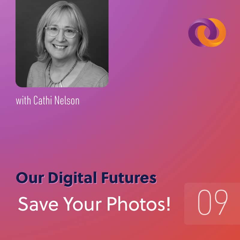 Our Digital Futures podcast episode nine: Save your photos!